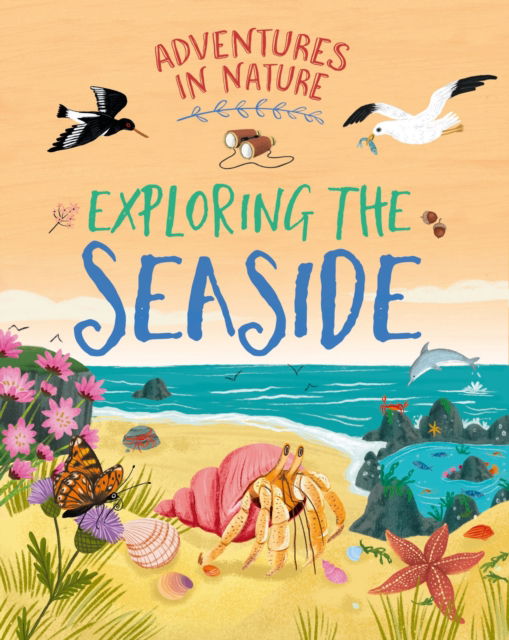 Adventures in Nature: Exploring the Seaside - Adventures in Nature - Jen Green - Books - Hachette Children's Group - 9781526327482 - October 23, 2025