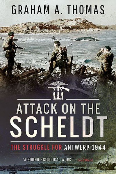 Cover for Graham A Thomas · Attack on the Scheldt: The Struggle for Antwerp 1944 (Pocketbok) (2020)