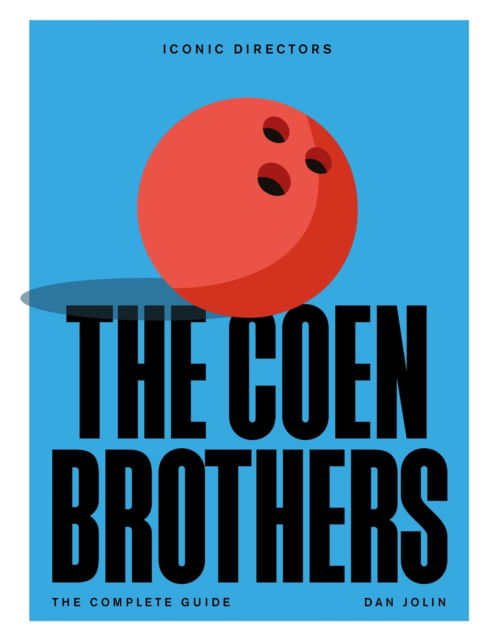 The Coen Brothers: The Complete Unofficial Guide - Iconic Directors - Dan Jolin - Books - Quercus Publishing - 9781529438482 - October 10, 2024