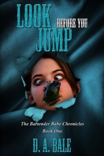 Cover for D A Bale · Look Before You Jump - The Bartender Babe Chronicles (Paperback Book) (2016)