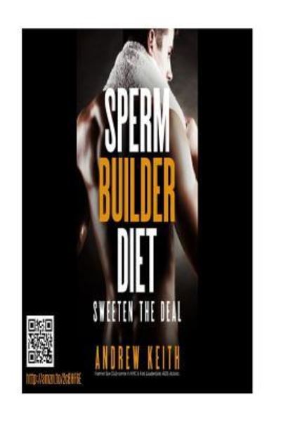 Cover for Andrew Keith · The Sperm Builder Diet with rejuvenation and life extension techniques (Paperback Book) (2016)