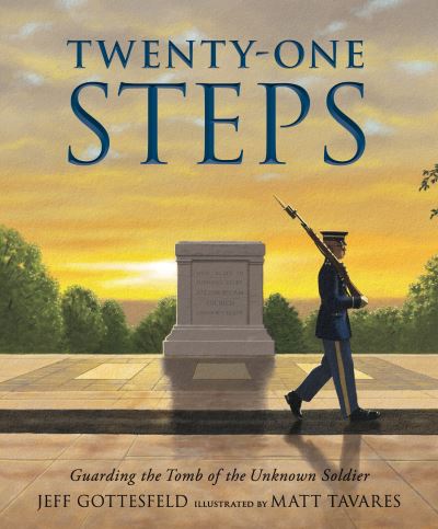 Cover for Jeff Gottesfeld · Twenty-One Steps : Guarding the Tomb of the Unknown Soldier (Hardcover Book) (2021)