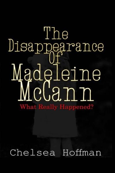 Cover for Chelsea Hoffman · The Disappearance of Madeleine McCann (Paperback Bog) (2016)