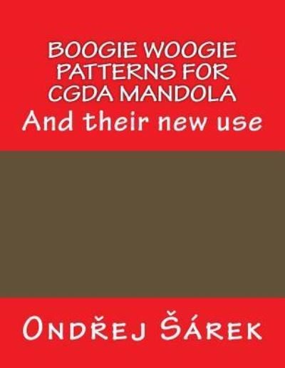Cover for Ondrej Sarek · Boogie Woogie Patterns for Cgda Mandola (Pocketbok) (2016)