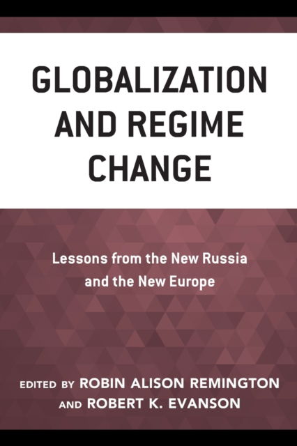 Cover for Rowman &amp; Littlefield Publishing Group Inc · Globalization and Regime Change: Lessons from the New Russia and the New Europe (Paperback Book) (2022)