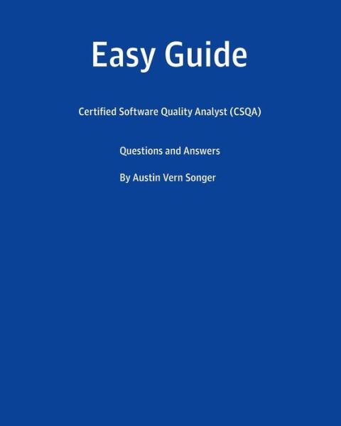 Cover for Austin Vern Songer · Easy Guide : Certified Software Quality Analyst (Paperback Book) (2016)