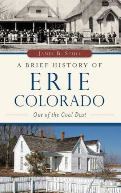Cover for Jim Stull · A Brief History of Erie, Colorado (Hardcover Book) (2015)