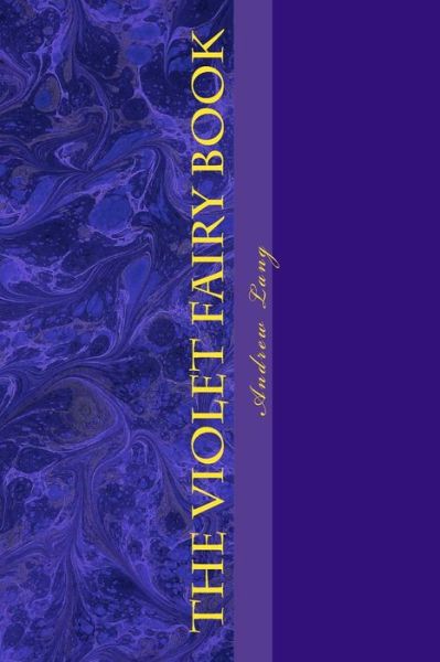 The Violet Fairy Book - Andrew Lang - Books - Createspace Independent Publishing Platf - 9781542589482 - January 16, 2017