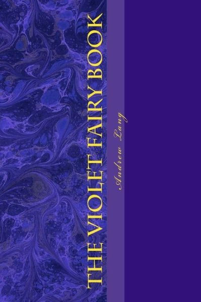 The Violet Fairy Book - Andrew Lang - Books - Createspace Independent Publishing Platf - 9781542589482 - January 16, 2017