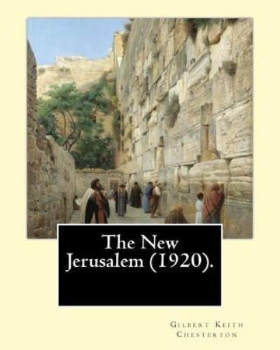 Cover for G K Chesterton · The New Jerusalem (1920). By (Paperback Book) (2017)