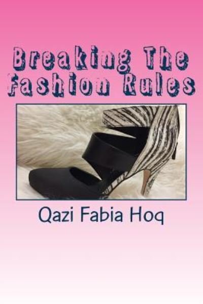 Cover for Qazi Fabia Hoq · Breaking the Fashion Rules (Paperback Bog) (2017)