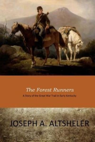 The Forest Runners - Joseph A Altsheler - Bøger - Createspace Independent Publishing Platf - 9781546354482 - 8. maj 2017