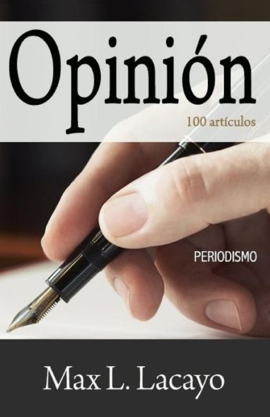 Opinion - Max L Lacayo - Books - Createspace Independent Publishing Platf - 9781546479482 - May 23, 2017