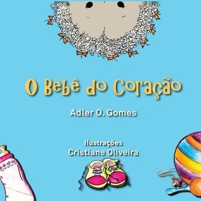 Cover for Adler O Gomes · O Bebê do Coração (Paperback Bog) (2017)