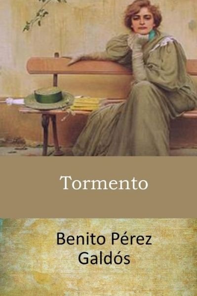 Tormento - Benito Perez Galdos - Böcker - Createspace Independent Publishing Platf - 9781546833482 - 25 maj 2017