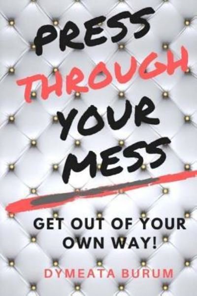Cover for Dymeata Burum · Press Through Your Mess (Paperback Bog) (2017)