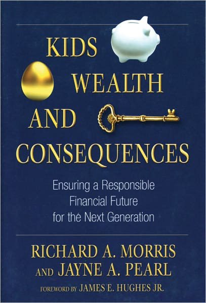 Cover for Richard A. Morris · Kids, Wealth, and Consequences: Ensuring a Responsible Financial Future for the Next Generation - Bloomberg (Hardcover Book) (2010)