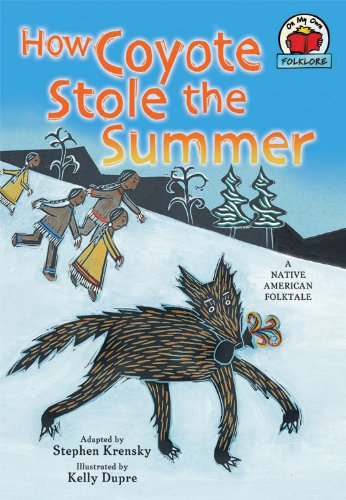 Cover for Stephen Krensky · How Coyote Stole the Summer: a Native American Folktale (On My Own Folklore) (Paperback Book) [Reprint edition] (2009)