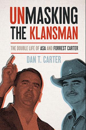 Cover for Dan T. Carter · Unmasking the Klansman: The Double Life of Asa and Forrest Carter (Paperback Book) (2024)