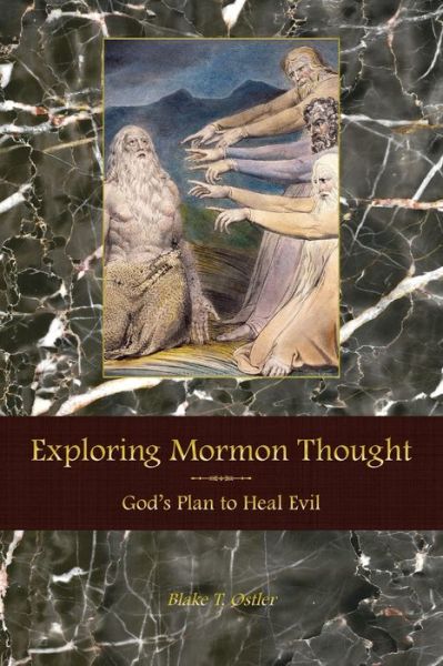 Exploring Mormon Thought - Blake T. Ostler - Books - Greg Kofford Books, Inc. - 9781589586482 - November 5, 2020
