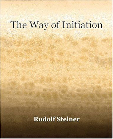 Cover for Rudolf Steiner · The Way of Initiation (1911) (Taschenbuch) (2006)