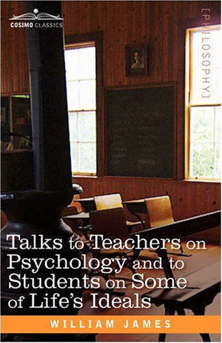 Cover for James, Dr William (Formerly Food Safety and Inspection Service (Fsis)-usda Usa) · Talks to Teachers on Psychology and to Students on Some of Life S Ideals (Pocketbok) (2008)