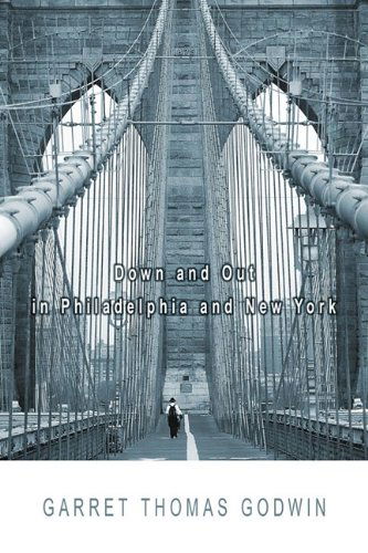 Cover for Garret Godwin · Down and out in Philadelphia and New York (Hardcover Book) (2009)