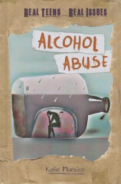 Cover for Katie Marsico · Alcohol abuse (Book) [First edition. edition] (2013)