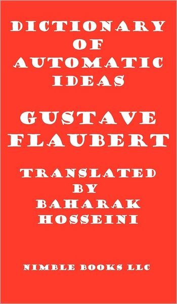 Cover for Gustave Flaubert · Dictionary of Automatic Ideas (Innbunden bok) (2011)