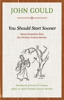 Cover for John Gould · You Should Start Sooner: Maine Dispatches from The Christian Science Monitor (Pocketbok) (2019)