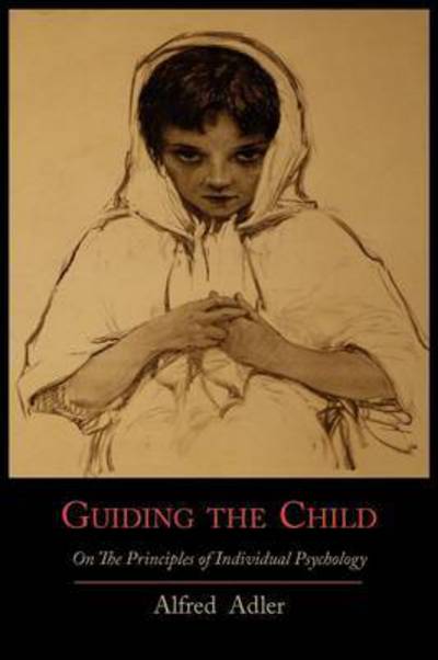 Cover for Alfred Adler · Guiding the Child on the Principles of Individual Psychology (Paperback Book) (2011)