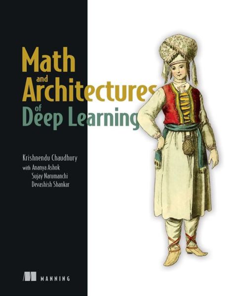 Math and Architectures of Deep Learning - Krishnendu Chaudhury - Livros - Manning Publications - 9781617296482 - 15 de março de 2024