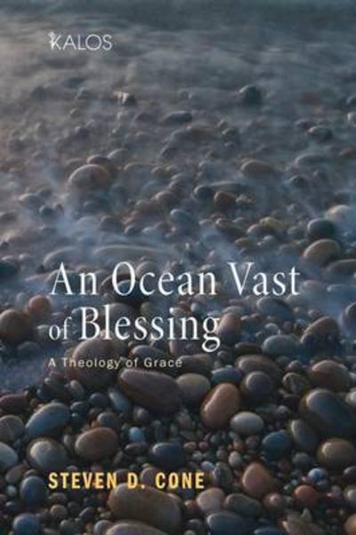Cover for Steven D Cone · An Ocean Vast of Blessing: a Theology of Grace - Kalos (Paperback Book) (2014)