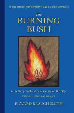 Cover for Edward Reaugh Smith · The Burning Bush: Rudolf Steiner, Anthroposophy, and the Holy Scriptures: Terms &amp; Phrases (Paperback Book) (2020)