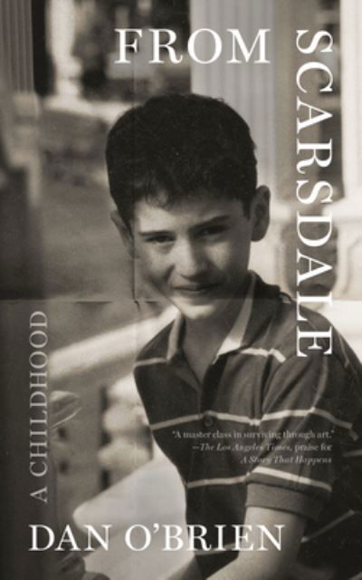 From Scarsdale: A Childhood - Dan O'Brien - Książki - Dalkey Archive Press - 9781628975482 - 31 października 2023
