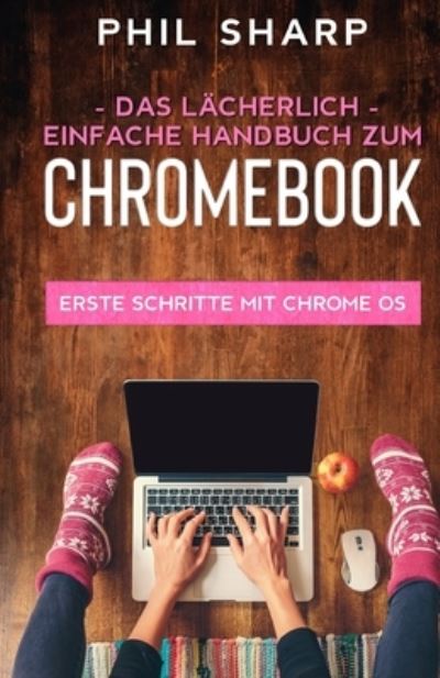 Cover for Phil Sharp · Das lacherlich einfache handbuch zum Chromebook (Pocketbok) (2021)