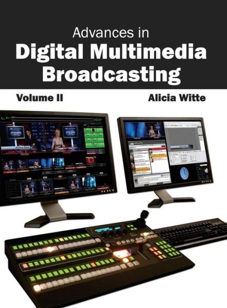 Cover for Alicia Witte · Advances in Digital Multimedia Broadcasting: Volume II (Hardcover Book) (2015)