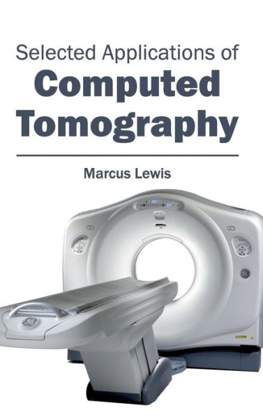 Cover for Marcus Lewis · Selected Applications of Computed Tomography (Hardcover Book) (2015)