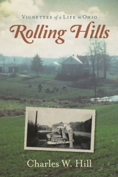 Cover for Charles W Hill · Rolling Hills: Vignettes of a Life in Ohio (Paperback Book) (2022)