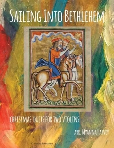 Cover for Myanna Harvey · Sailing Into Bethlehem; Christmas Duets for Two Violins (Paperback Book) (2018)