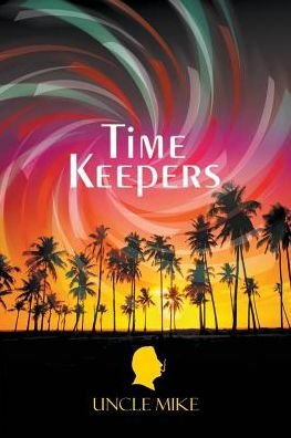 Cover for Uncle Mike · Time Keepers (Paperback Book) (2016)