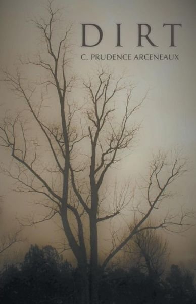 Cover for C Prudence Arceneaux · Dirt (Paperback Book) (2017)