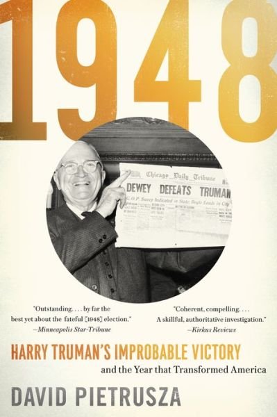 Cover for David Pietrusza · 1948: Harry Truman’s Improbable Victory and the Year That Transformed America (Paperback Bog) (2018)