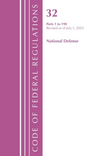 Cover for Office Of The Federal Register (U.S.) · Code of Federal Regulations, Title 32 National Defense 1-190, Revised as of July 1, 2022 - Code of Federal Regulations, Title 32 National Defense (Paperback Book) (2023)