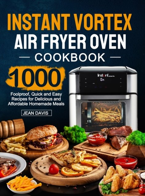 Jean Davis · Instant Vortex Air Fryer Oven Cookbook (Hardcover bog) (2021)