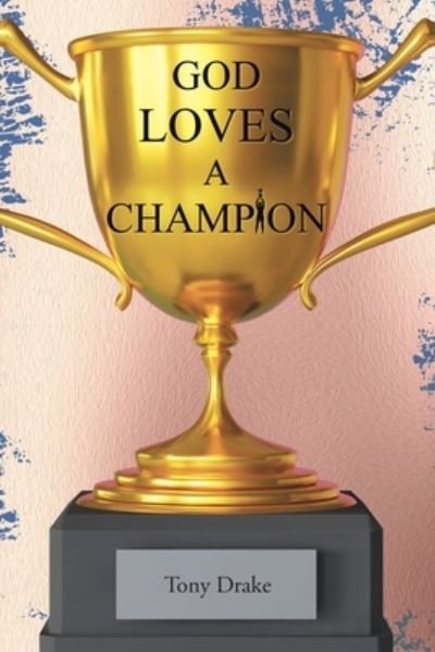 Cover for Tony Drake · God Loves A Champion (Pocketbok) (2023)