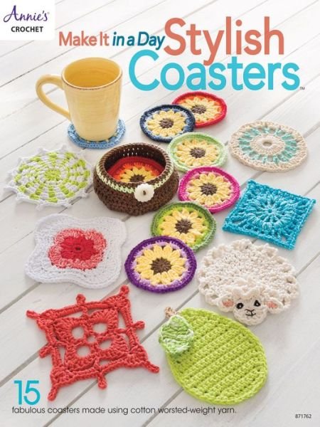 Cover for Annie's Crochet · Make It In a Day: Stylish Coasters: 15 Fabulous Coasters Made Using Cotton Worsted-Weight Yarn (Paperback Book) (2019)