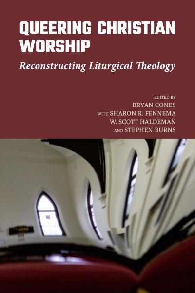 Cover for Queering Christian Worship: Reconstructing Liturgical Theology (Hardcover Book) (2023)