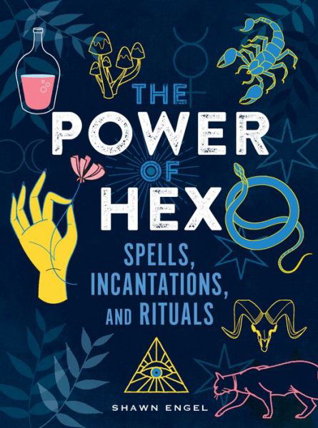 Cover for Shawn Engel · The Power of Hex : Spells, Incantations, and Rituals (Hardcover bog) (2020)