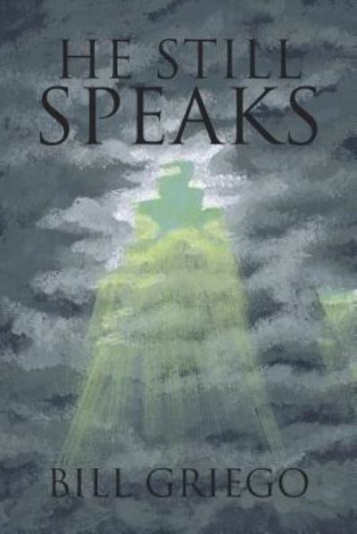 Cover for Bill Griego · He Still Speaks (Paperback Book) (2018)